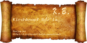 Kirchknopf Béla névjegykártya